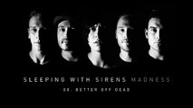 Sleeping with sirens - Better of dead