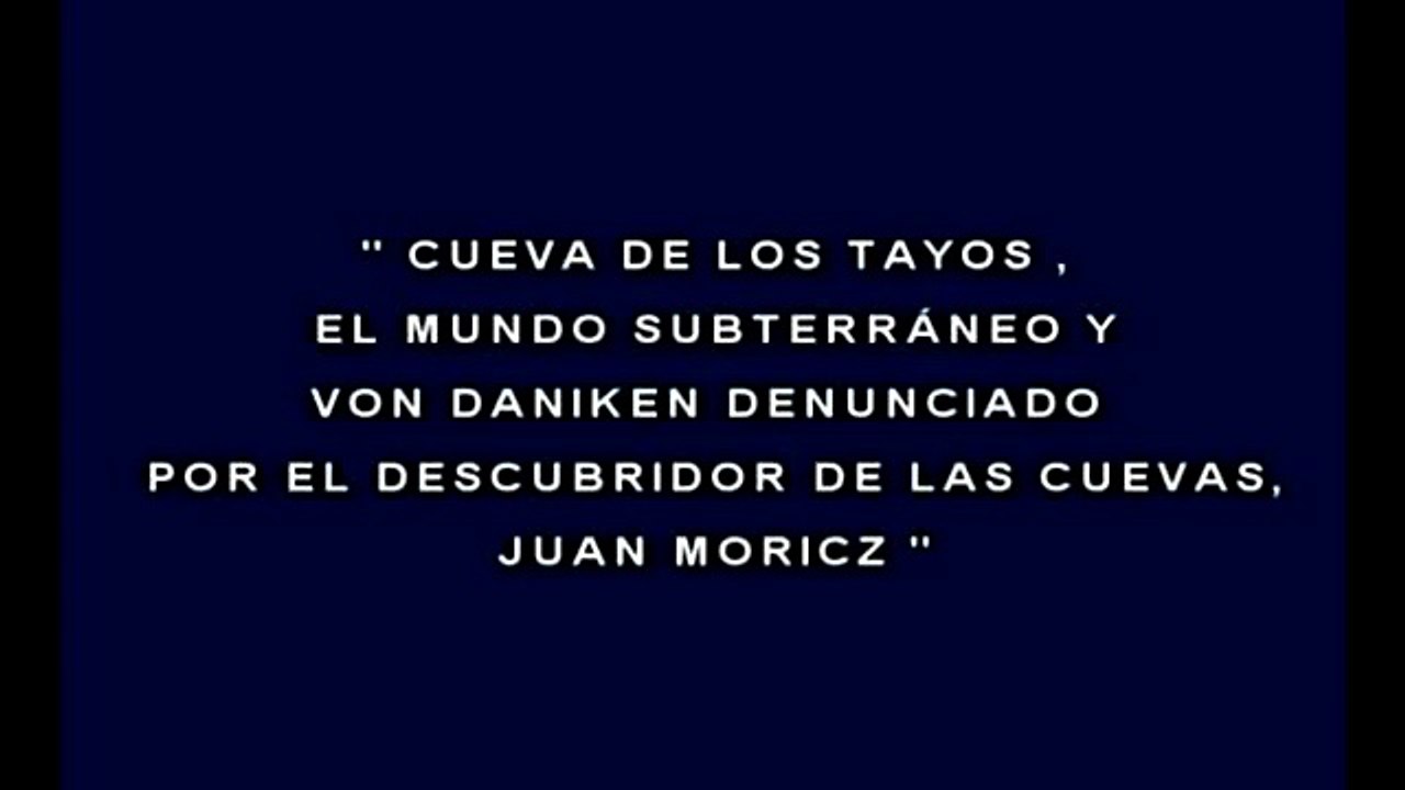 CUEVA DE LOS TAYOS JUAN MORICZ DENUNCIA A VON DANIKEN
