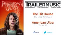 American Ultra - Trailer #1 Music #1 (The Hit House - The Ultra American)