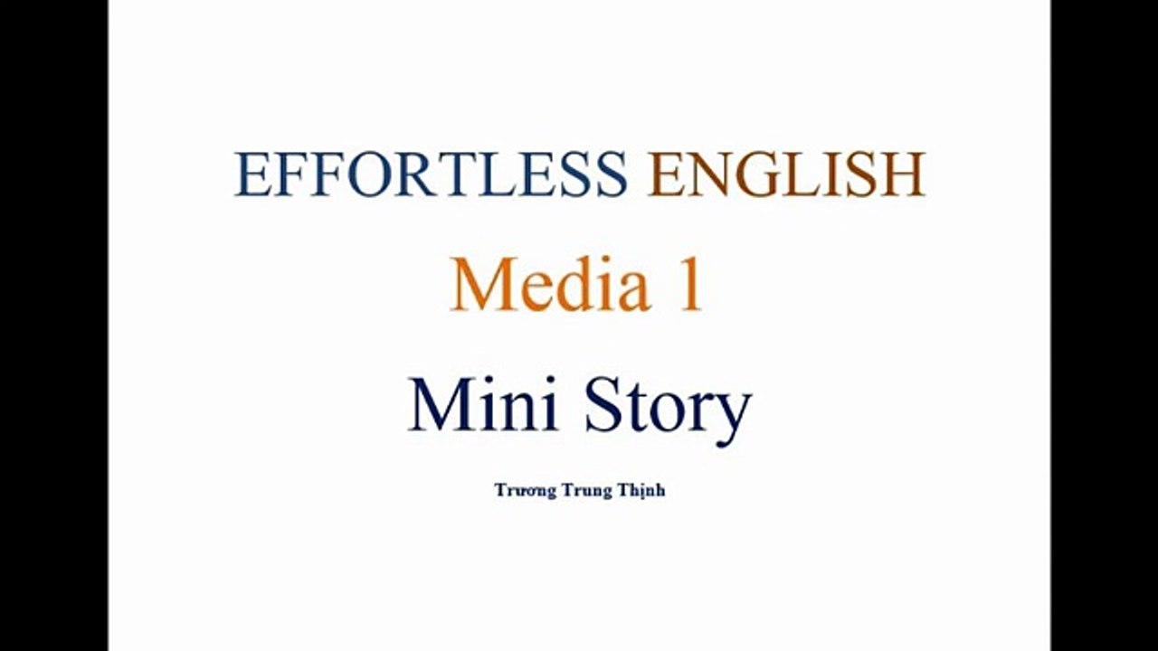 [Effortless English] - Lesson 23 -Media 1 - Mini Story