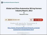 Global and China Automotive Wiring Harness Industry  2013