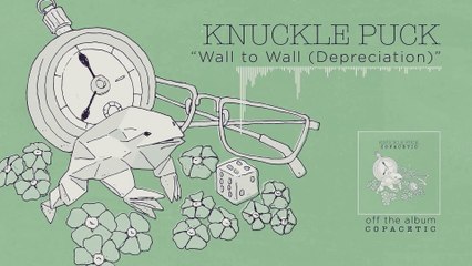 Knuckle Puck - Wall to Wall (Depreciation)