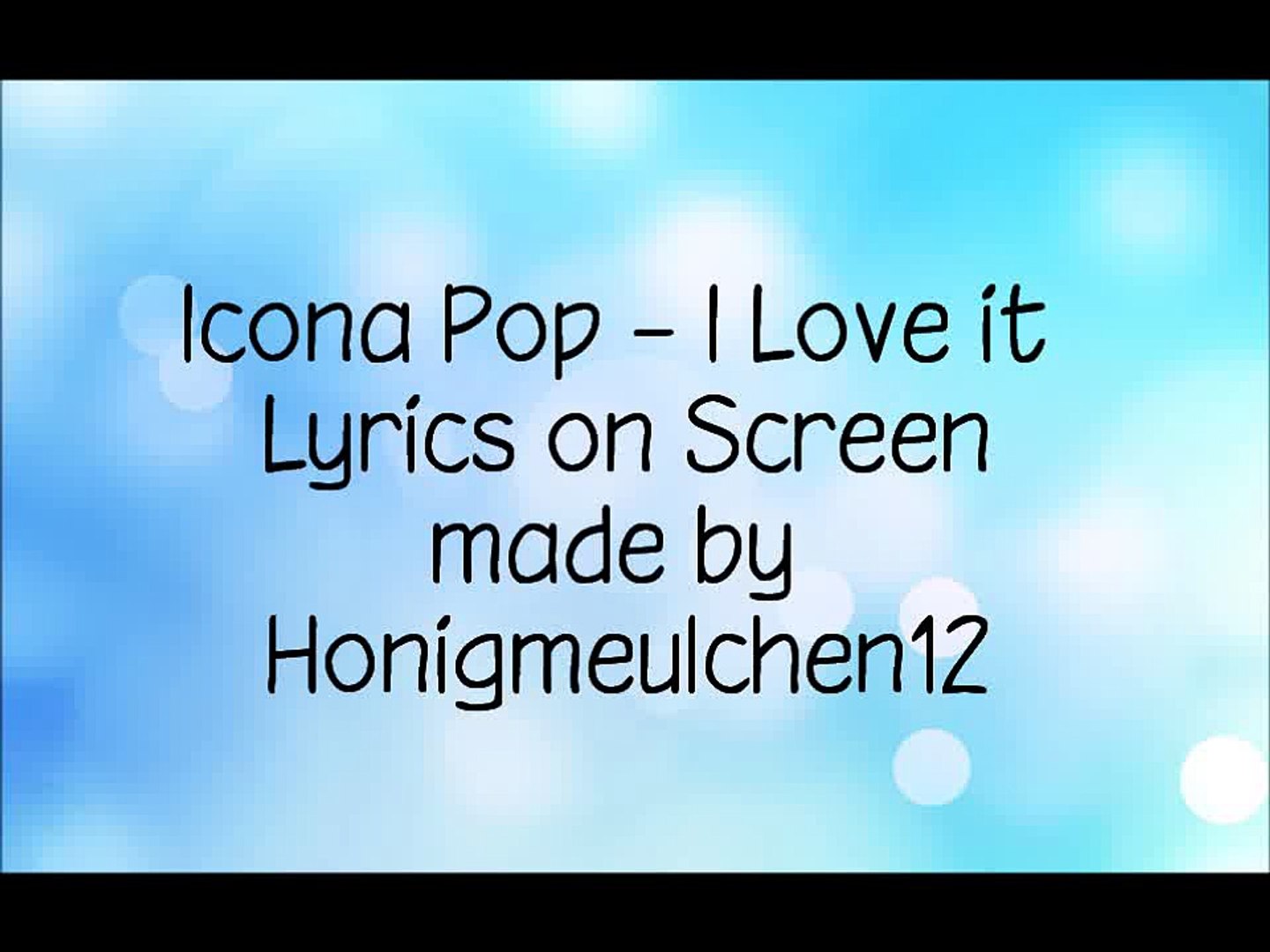 Icona Pop - I Love it (I don't care) - Lyrics on Screen - video Dailymotion