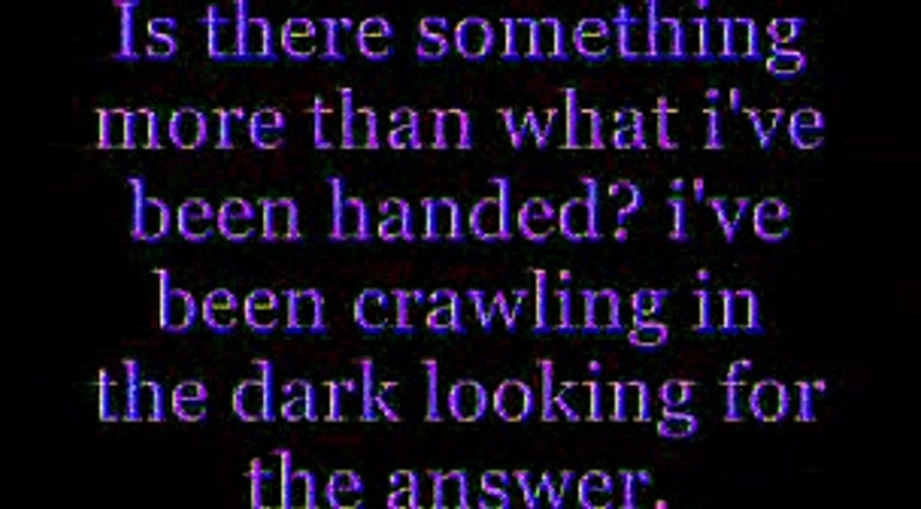 Hoobastank Crawling in the dark Lyrics - video Dailymotion