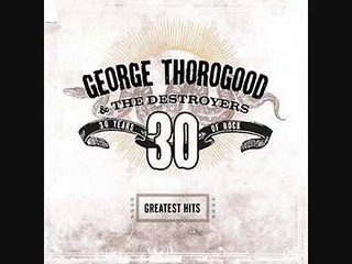 I Drink Alone - George Thorogood