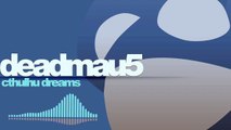 deadmau5 - Cthulhu Dreams
