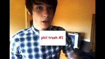 Hi my name is Phil Trash Number 1