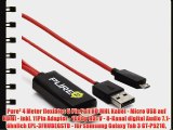 Pure? 4 Meter flexibles 5 Pin Full HD MHL Kabel - Micro USB auf HDMI - inkl. 11Pin Adapter