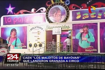 Caen ‘Los Malditos de Bayóvar’ que lanzaron granada a circo