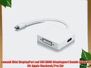 Download Video: KanaaN Mini DisplayPort auf DVI HDMI Displayport Kombi-Adapter f?r Apple Macbook/Pro/Air