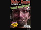 Didier super- Arrête de te la péter !