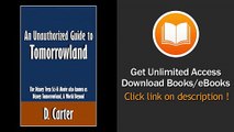 [Download PDF] An Unauthorized Guide to Tomorrowland The Disney Teen Sci-Fi Movie also known as Disney Tomorrowland A World Beyond [Article]