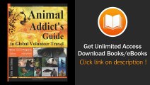 [Download PDF] Animal Addicts Guide to Global Volunteer Travel The Ultimate Reference for Helping Animals Along the Road Best Traveled