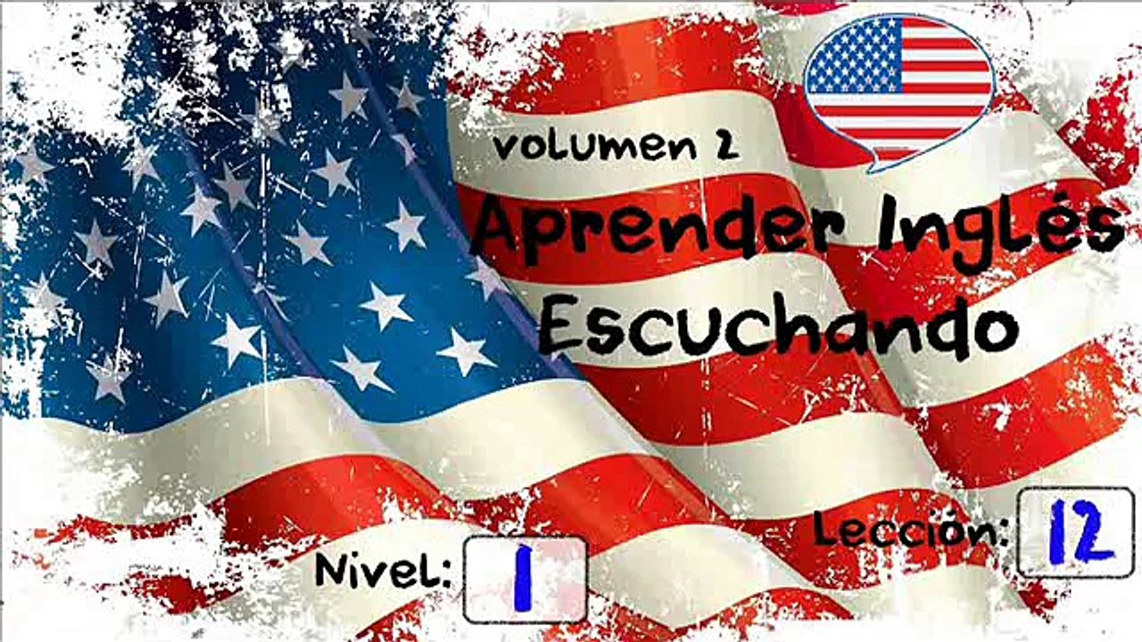 APRENDER INGLES ESCUCHANDO LECCION 12 NIVEL 1