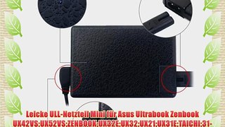 Leicke ULL-Netzteil Mini f?r Asus Ultrabook Zenbook UX42VSUX52VSZENBOOKUX32EUX32UX21UX31ETAICHI31-CX003H31-CX010H