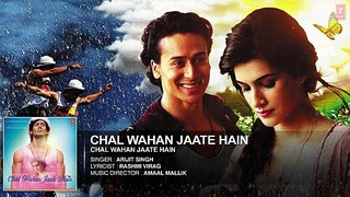 Chal Wahan Jaate Hain Full AUDIO Song - Arijit Singh _ Tiger Shroff, Kriti Sanon