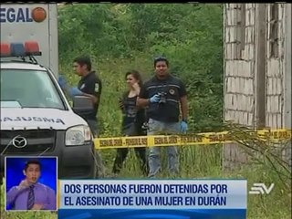 Dos personas detenidas por asesinato de una mujer en Durán