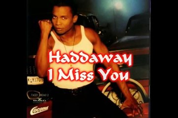 Haddaway - I Miss You
