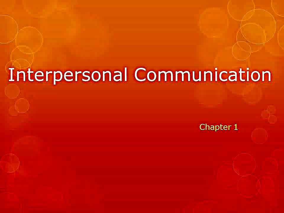 Interpersonal Communication Chapter 1