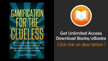 [Download PDF] Gamification for the clueless How you can make the mundane more exciting by using Points Badges and Leaderboards and what this can do for your business