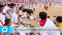 Gored Spanish Bullfighter Released From Hospital