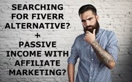 fiverr alternative and passive income with affiliate marketing