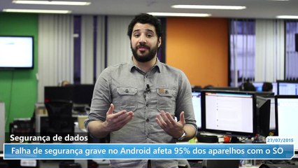 Falha de segurança gravíssima no Android afeta 95% dos aparelhos com o SO