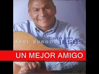 RAÚL BURGOS  - UN MEJOR AMIGO
