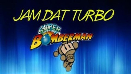 JAM DAT TURBO! Super Bomberman