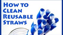 HOW TO CLEAN A REUSABLE STRAW