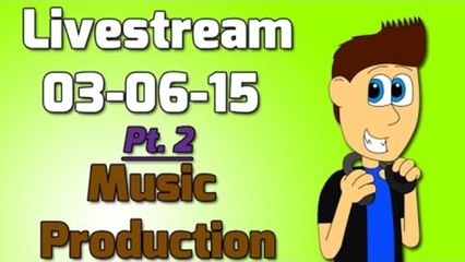 Livestream 03-06-15: Pt. 2- Music Production
