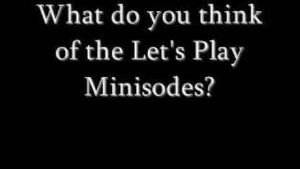 What do you think of the minisodes?