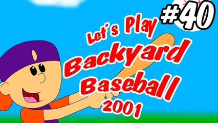 Let's Play Backyard Baseball 2001 (With Commentary!) Pt. 40- I'm running out of taglines