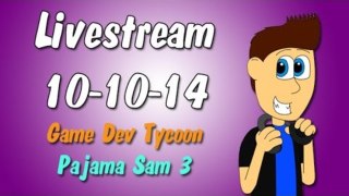 Livestream 10-10-14: Game Dev Tycoon and Pajama Sam 3