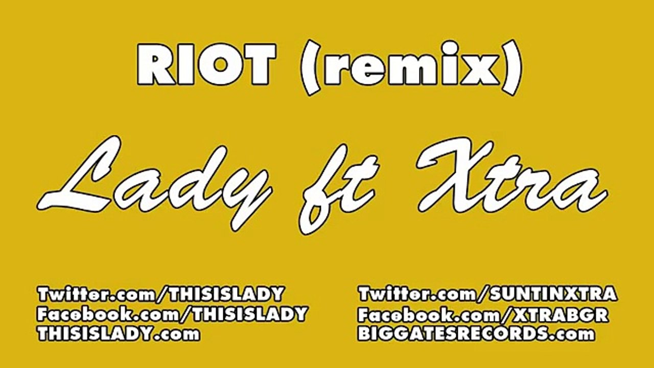 Lady ft. Xtra - RIOT (Remix)