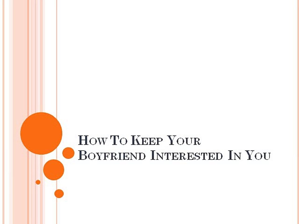 how to keep your boyfriend interested in you