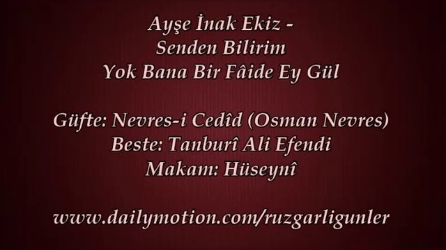 Ayşe İnak Ekiz-Senden Bilirim Yok Bana Bir Faide Ey Gül