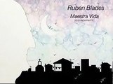 RUBÉN BLADES - MANUELA, DESPUES ( MAESTRA VIDA)