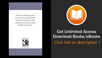 [Download PDF] Pioneers of Marion county consisting of a general history of the county from its early settlement to the present date By Wm M Donnel