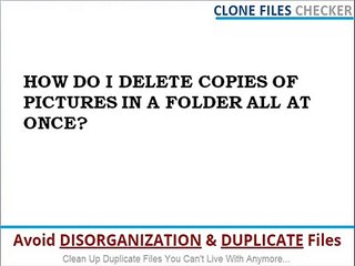 HOW DO I DELETE COPIES OF PICTURES IN A FOLDER ALL AT ONCE