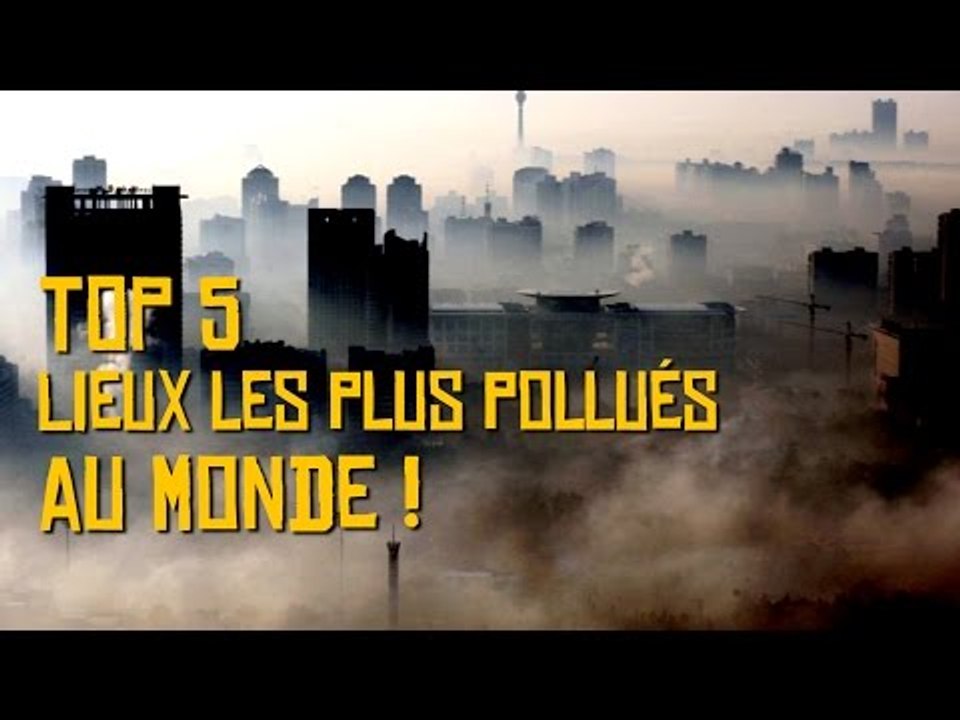 Top 5 des lieux les plus pollués au monde ! TOUT COMPRENDRE