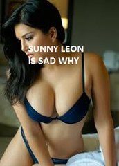 see why SUNNY LEON IS SAD