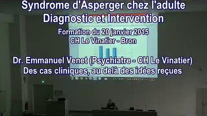 Des cas cliniques, au-delà des idées reçues - Dr. Emmanuel Venet, CH Le Vinatier (Bron)