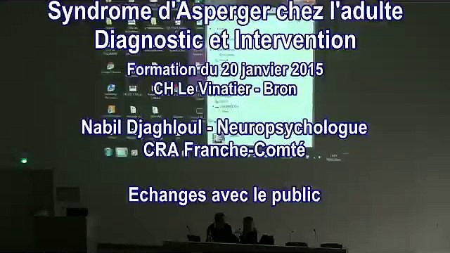 Echanges avec le public (2) - Syndrome d’Asperger chez l’Adulte : Diagnostic et Intervention, journée de formation du CRA Rhône-Alpes - 20/01/15