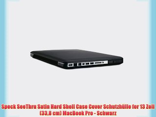 Télécharger la video: Speck SeeThru Satin Hard Shell Case Cover Schutzh?lle for 13 Zoll (338 cm) MacBook Pro - Schwarz