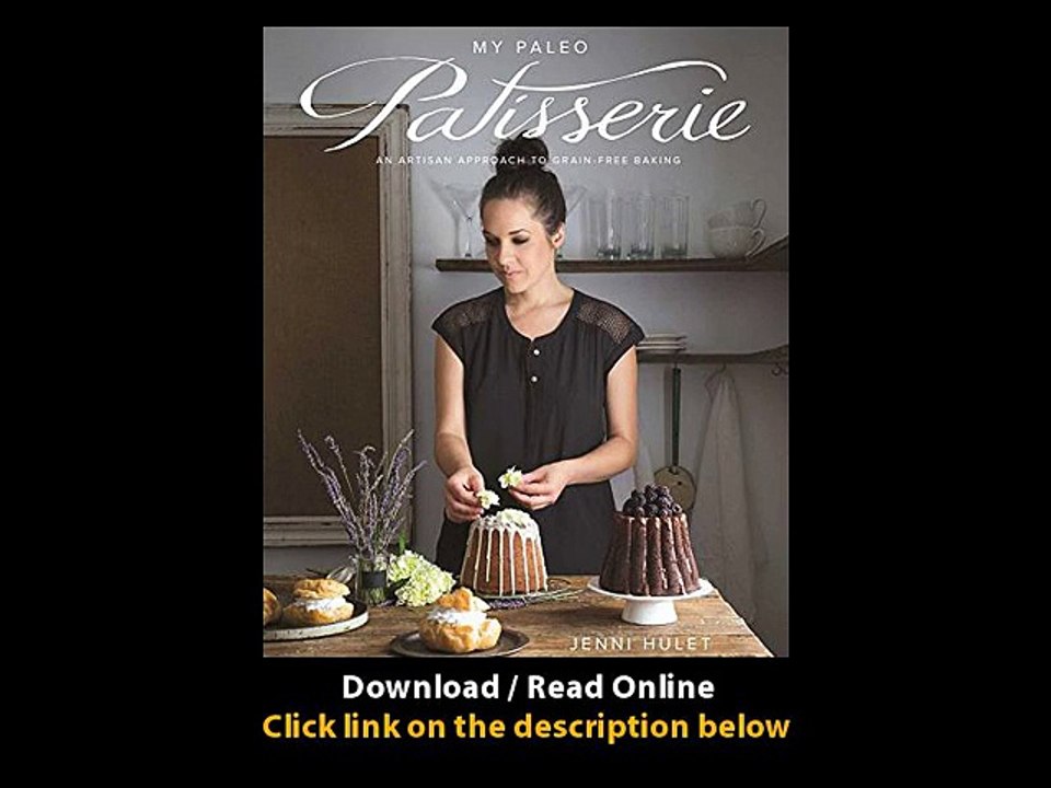 [Download PDF] My Paleo Patisserie An Artisan Approach to Grain Free Baking