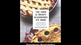 [Download PDF] The Four and Twenty Blackbirds Pie Book Uncommon Recipes from the Celebrated Brooklyn Pie Shop
