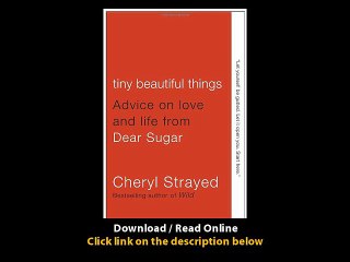[Download PDF] Tiny Beautiful Things Advice on Love and Life from Dear Sugar