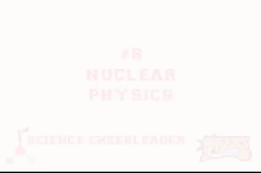 Brain Makeover #8: Nuclear Physics