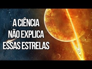 UNIVERSO: ESTRELAS INEXPLICÁVEIS | Ei Nerd